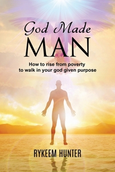 Paperback God Made Man: How to rise out of poverty to walk in your god given purpose Book