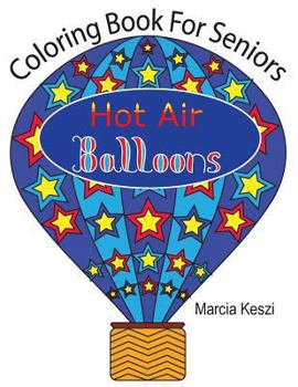 Coloring Book for Seniors: Hot Air Balloons : Simple Designs for Art Therapy, Relaxation, Meditation and Calmn