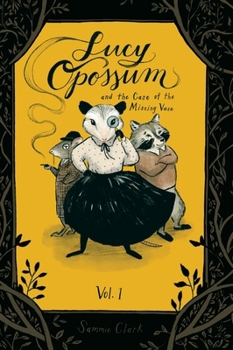Hardcover Lucy Opossum and the Case of the Missing Vase: Vol. 1 Book