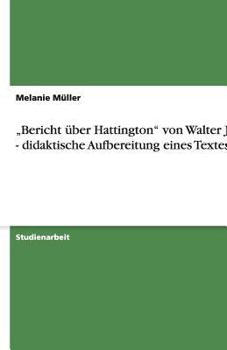 Paperback "Bericht ?ber Hattington von Walter Jens - didaktische Aufbereitung eines Textes [German] Book