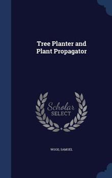 Tree planter and plant propagator