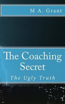 Paperback The Coaching Secret - The Ugly Truth Book