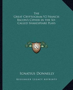 Paperback The Great Cryptogram V2 Francis Bacon's Cipher in the So-Called Shakespeare Plays Book
