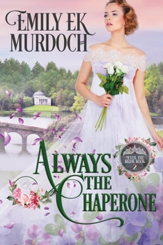 Always the Chaperone (Never the Bride) - Book #2 of the Never the Bride