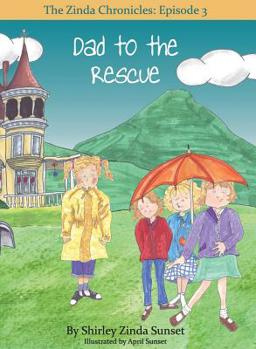 Hardcover Dad to the Rescue: The Zinda Chronicles: Episode 3 Book