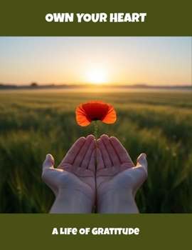 Paperback Own Your Heart: A Life Of Gratitude Book