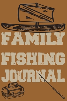 Paperback Family Fishing Journal: The Blank Loving Emotional Notebook: Awesome School & College Notebook for Writing and Notes, Gifts For Women, Gift Fo Book