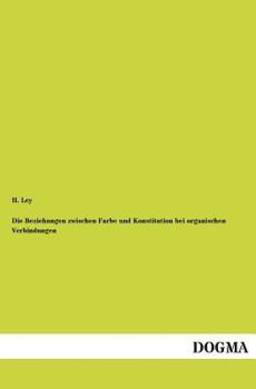 Paperback Die Beziehungen Zwischen Farbe Und Konstitution Bei Organischen Verbindungen [German] Book