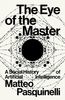 Paperback The Eye of the Master: A Social History of Artificial Intelligence Book