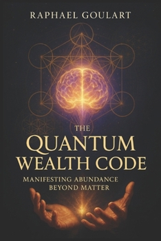 Paperback The Quantum Wealth Code: Manifesting Abundance Beyond Matter Book