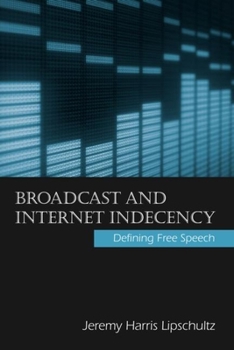 Paperback Broadcast and Internet Indecency: Defining Free Speech Book