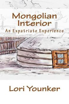 Mongolian Interior: An Expatriate Experience