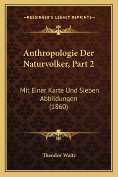 Paperback Anthropologie Der Naturvolker, Part 2: Mit Einer Karte Und Sieben Abbildungen (1860) [German] Book