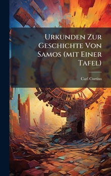 Hardcover Urkunden Zur Geschichte Von Samos (mit Einer Tafel) [German] Book