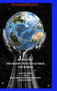 Paperback John Doe The hands that could heal the world Second edition: Continuation from The ultimate instrument of justice Book