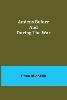 Paperback Amiens Before and During the War Book
