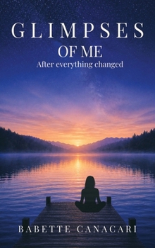 Hardcover Glimpses of Me: After everything changed Book