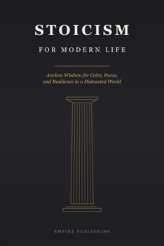 Paperback Stoicism for Modern Life: Ancient Wisdom for Calm, Focus, and Resilience in a Distracted World Book