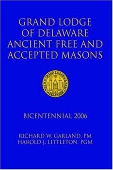 Hardcover Grand Lodge of Delaware Ancient Free and Accepted Masons: Bicentennial 2006 Book