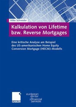 Hardcover Kalkulation Von Lifetime Bzw. Reverse Mortgages: Eine Kritische Analyse Am Beispiel Des Us-Amerikanischen Home Equity Conversion Mortgage (Hecm)-Model [German] Book