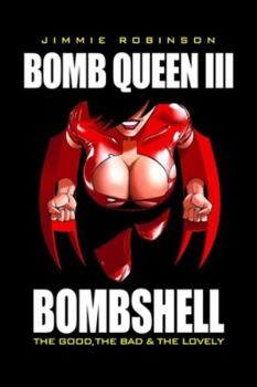 Bomb Queen Volume 3: The Good, The Bad And The Lovely - Book #3 of the Bomb Queen