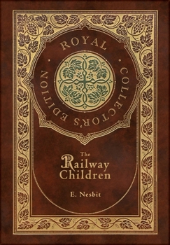 Hardcover The Railway Children (Royal Collector's Edition) (Case Laminate Hardcover with Jacket) Book