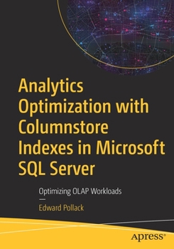 Paperback Analytics Optimization with Columnstore Indexes in Microsoft SQL Server: Optimizing OLAP Workloads Book