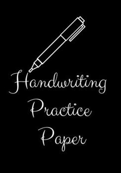 HANDWRITING PRACTICE PAPER: 100 pages | Adults and Kids | English and foreign languages | Calligraphy | Elementary school | Kindergarten | Ideal for ... Gift For Students Learning to Write Letters
