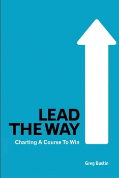 Paperback Lead the Way: Charting a Course to Win Book