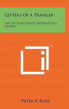 Hardcover Letters of a Traveler: The Six Continents in Reflective Review Book