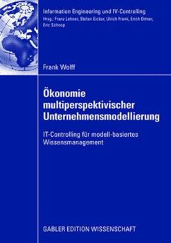 Paperback Ökonomie Multiperspektivischer Unternehmensmodellierung: It-Controlling Für Modell-Basiertes Wissensmanagement [German] Book