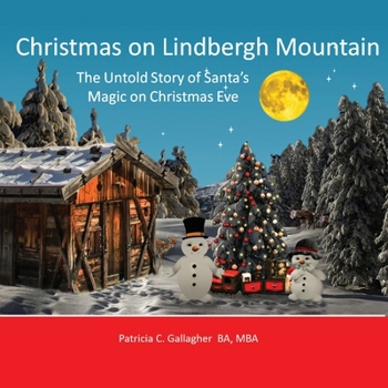 Paperback Christmas on Lindbergh Mountain: The Untold Story of Santa's Magic on Christmas Eve Book