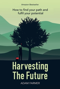 Paperback Harvesting the Future: How to Find Your Path and Fulfil Your Potential Book