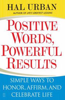 Paperback Positive Words, Powerful Results: Simple Ways to Honor, Affirm, and Celebrate Life Book