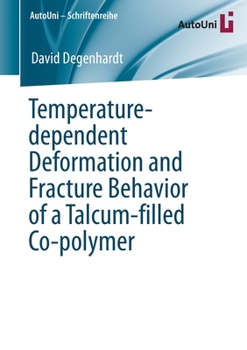 Temperature-dependent Deformation and Fracture Behavior of a Talcum-filled Co-polymer (AutoUni – Schriftenreihe (147))