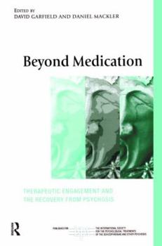 Paperback Beyond Medication: Therapeutic Engagement and the Recovery from Psychosis Book