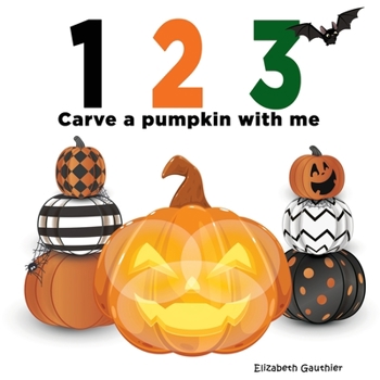 Paperback 1 2 3 Carve a Pumpkin with me: A silly counting book (123 With Me) Book