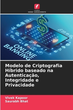 Paperback Modelo de Criptografia Híbrido baseado na Autenticação, Integridade e Privacidade [Portuguese] Book