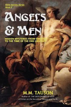 Paperback Angels & Men: Hidden Mysteries from Creation to the Time of the End Unveiled Book