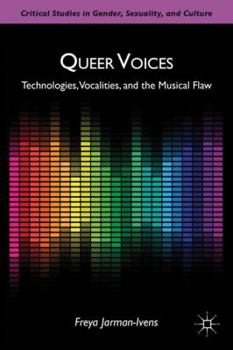 Hardcover Queer Voices: Technologies, Vocalities, and the Musical Flaw Book