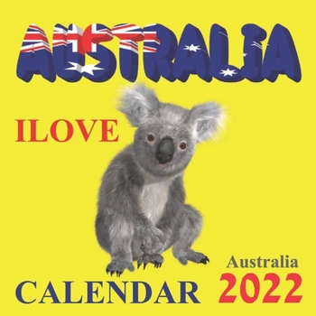 Paperback Ilove Australia Calendar 2022: Australia Calendar 2022,12 Month Calendar, National Parks, Kangaroo, Koala, ..... Book