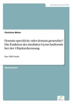 Domain Specificity Oder Domain Generality? Die Funktion Des Medialen Gyrus Fusiformis Bei Derobjekterkennung