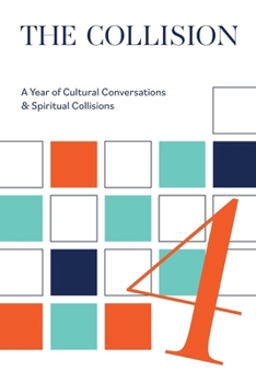 Paperback The Collsion Vol. 4: A Year of Cultural Conversations & Spiritual Collisions Book