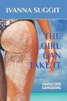 Paperback The Girl Can Take It: Hardcore Gangbang Book