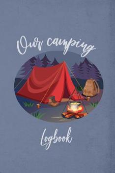 Paperback Our Camping Logbook: Camping journal / logbook - Capture family vacation memories, 120 pre-design pages with prompts to log campgrounds and Book