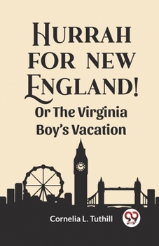 Paperback Hurrah for New England! Or The Virginia Boy's Vacation Book