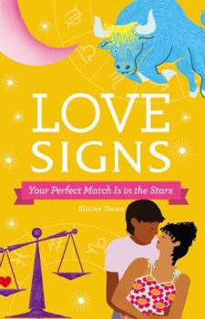 Hardcover Love Signs: Your Perfect Match Is in the Stars Book