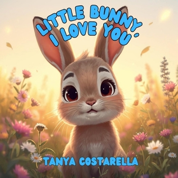 Paperback Little Bunny, I Love You Book