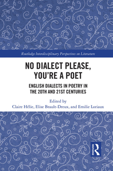 Paperback No Dialect Please, You're a Poet: English Dialect in Poetry in the 20th and 21st Centuries Book