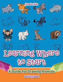 Paperback Learning Where to Start: A Guide for Drawing Animals Activity Book